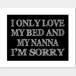 I Only Love My Bed And My Momma Funny T-shirt_MY NANNA Posters and Art